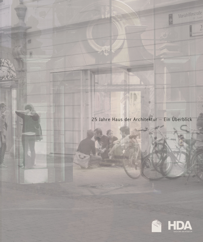 25 Jahre Haus der Architektur – Ein Überblick